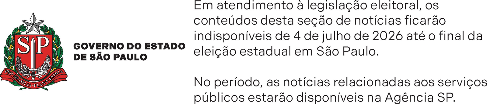 Comunicado: em atendimento à legislação eleitoral, os conteúdos da seção de notícias ficarão indisponíveis de 4 de julho de 2026 até o final da eleição estadual em São Paulo. No período, as notícias relacionadas aos serviços públicos estarão disponíveis na Agência SP.